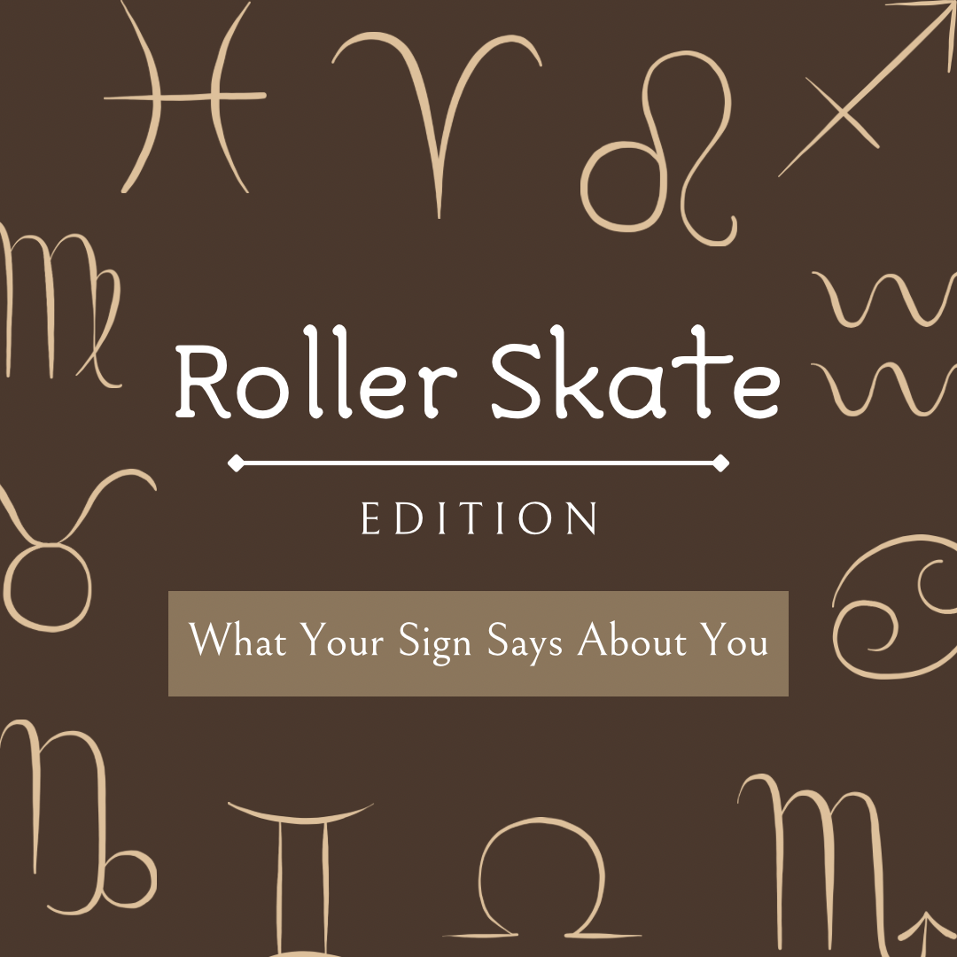 The Roller Skater’s Zodiac: What Your Sign Says About You